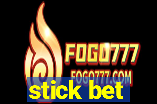 stick bet